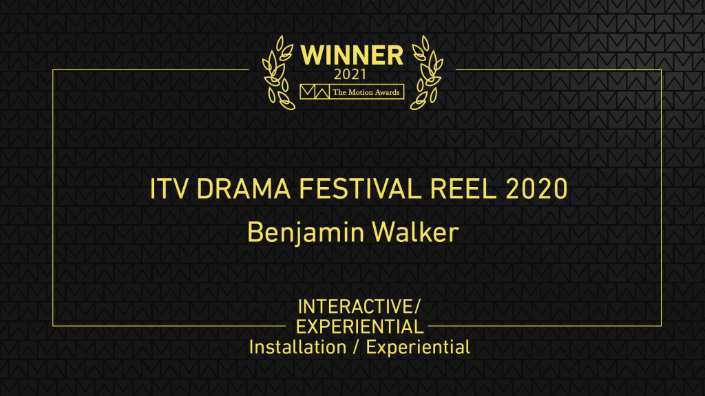 Interactive Experiential »Installation Experiential Winner - ITV Drama Festival Reel 2020
